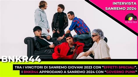 Sanremo 2024 I Bnkr44 Presentano Governo Punk L Intervista YouTube