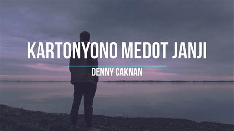 DENNY CAKNAN KARTONYONO MEDOT JANJI LIRIK YouTube