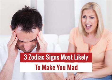 3 Zodiac Signs Most Likely To Make You Mad Revive Zone