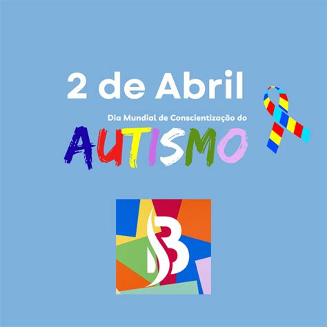 2 De Abril Dia Do Autismo Valorize As Capacidades E Respeite Os