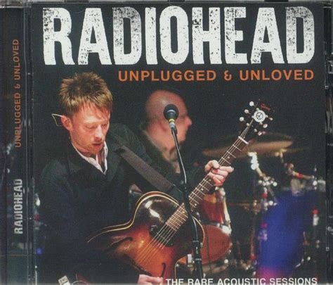 Radiohead Unplugged And Unloved Cd At Juno Records