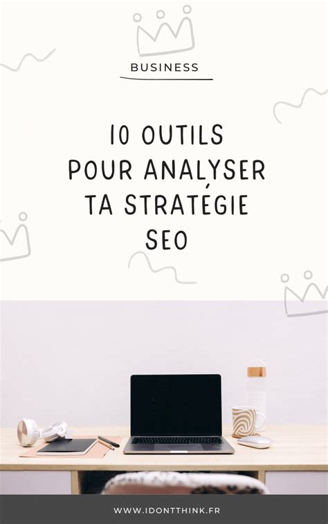 Les 10 Meilleurs Outils Pour Optimiser Son Référencement Naturel