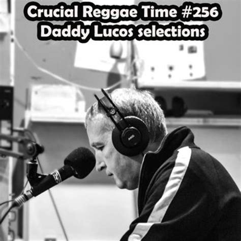 Stream Crucial Reggae Time 256 01012023 Daddy Lucos Selections 2h30 By