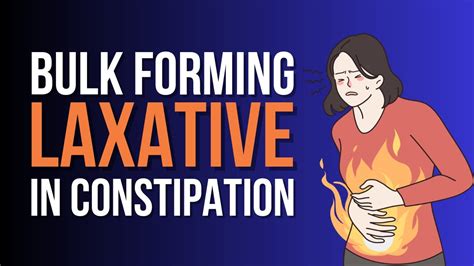 Struggling With Constipation Learn How Bulk Forming Laxatives Can