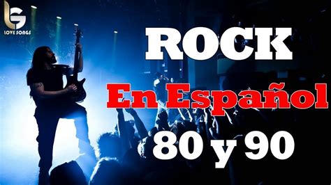 Melhor Música Clasicos Del Rock En Español De Los 80 Y 90 Lo Mejor Del Rock En Español 80 Y