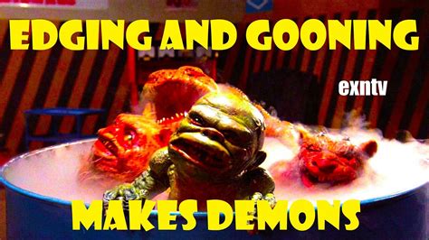How Edging And Gooning Is Sex With Demons And You Re Making Unclean Spirits