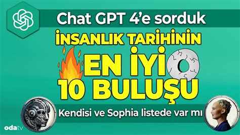 Yapay zeka modeli Chat GPT 4 e sorduk l İnsanlık tarihinin en iyi 10