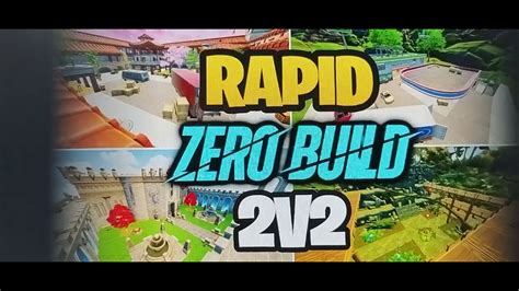 Fortnite RAPID ZERO BUILDS 2V2 Map Code New 2v2 Competitive Fortnite