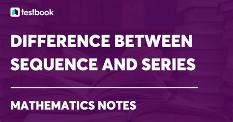 Learn Differences Between Sequence And Series With Examples