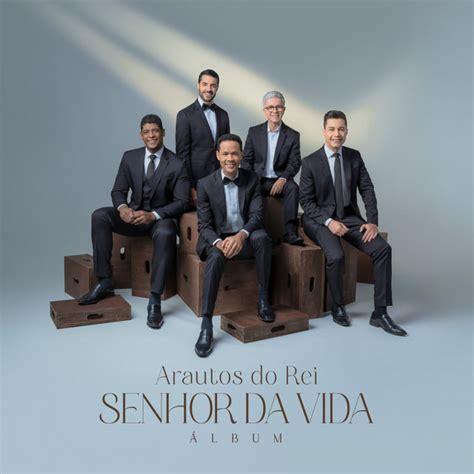 Senhor Da Vida Album By Arautos Do Rei Spotify