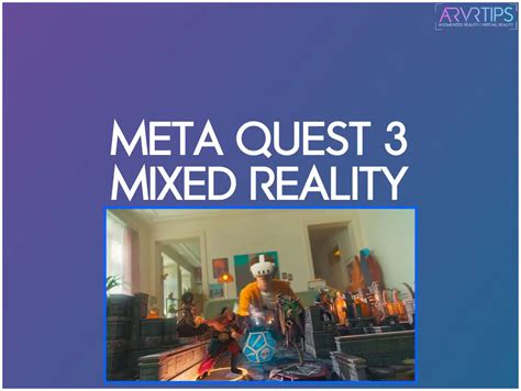 Meta Quest 3 Mixed Reality: What Do We Know?