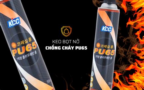 Keo bọt nở là gì Các loại keo bọt nở được sử dụng nhiều nhất KCC