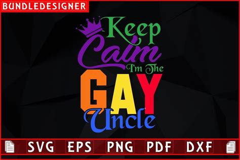 Keep Calm Im The Gay Uncle Pride Design Graphic By Bundledesigner Creative Fabrica