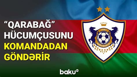 Qarabağ ın hücumçusu klubdan getməyə yaxındır YouTube