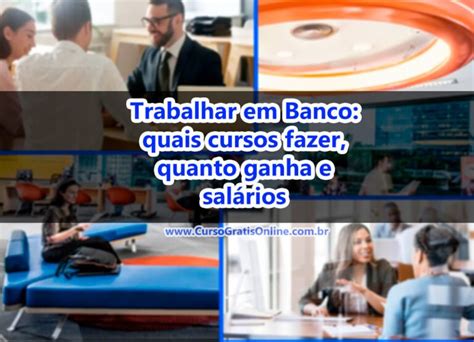 Trabalhar Em Banco Quais Cursos Fazer Quanto Ganha E Sal Rios