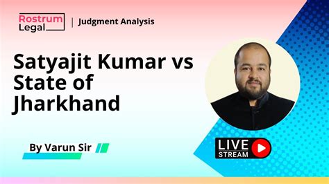 Satyajit Kumar Vs State Of Jharkhand Clat Pg Preparation Youtube