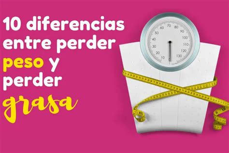 10 diferencias entre perder peso y perder grasa Operación Bikini