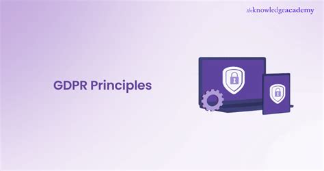 Gdpr Principles Complete Overview Of Data Protection