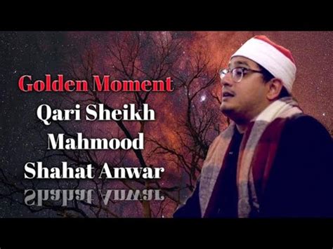 Golden Moment Qari Sheikh Mahmood Shahat Anwar Recite In Beautiful