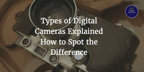 Types Of Digital Cameras Explained How To Spot The Difference