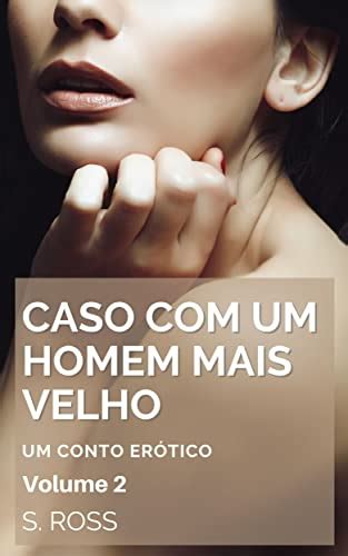 Caso um Homem Mais Velho Volume Um Conto Erótico Hot Vizinhos Mais Velhos Livro