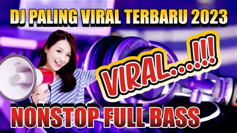 Dj Paling Viral Terbaru 2023 1 Jam Jedag Jedug Full Bass Djsomuik