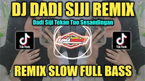 Dj Dadi Siji Tekan Tuo Sesandingan Remix Slow Full Bass Tiktok Viral