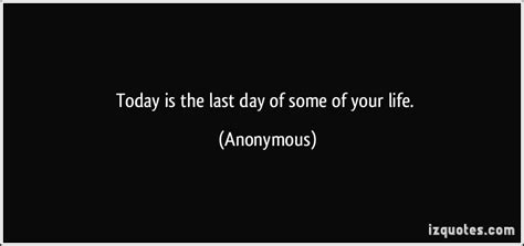 If Today Was Your Last Day Quotes. QuotesGram