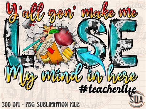 Yall Gonna Make Me Lose My Mind Up In Here Sublimation Design Png