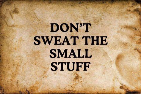 Don't Sweat the Small Stuff