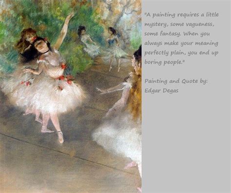 Painting And Quote By Edgar Degas Daily Art Famous Artist Quotes Art Quotes