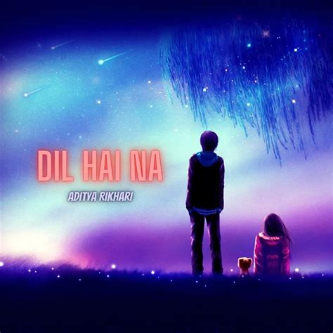 Dil Hai Na (Romanized) – Aditya Rikhari | Genius Lyrics