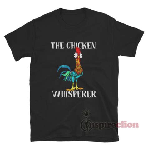 The Chicken Whisperer Funny T Shirt Inspireclion