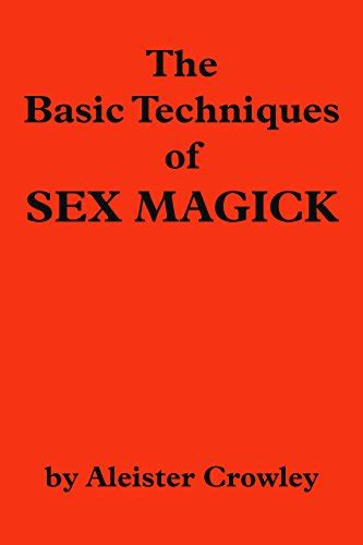 The Basic Techniques Of Sex Magick Kindle Edition By Crowley Aleister Religion