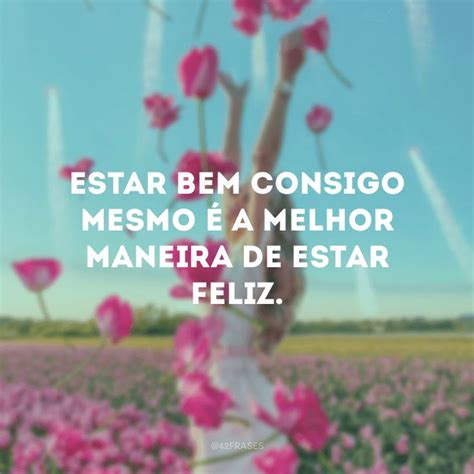 40 frases de bem estar para te proporcionar os melhores sentimentos ...