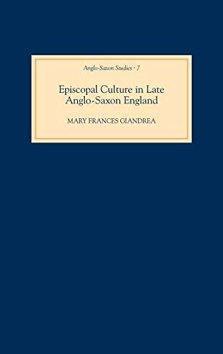 Episcopal Culture In Late Anglo Saxon England By Mary Frances Giandrea