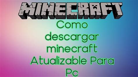 Como Descargar Minecraft Actualizable Para Pc Youtube