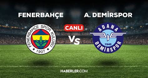 Fenerbah E Adana Demirspor Ma Canli Izle Nisan Fb Ads Ma Canl