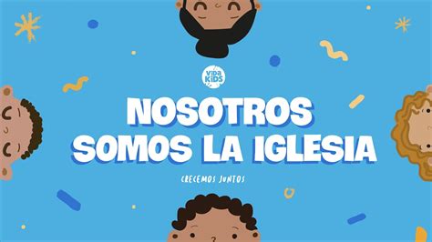 Vida Kids Nosotros Somos La Iglesia Youtube