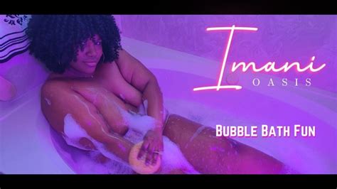 Ebony Imani Oasis Bubble Bath Fun Pussy Play Pornhub