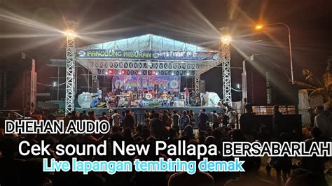 Cek Sound New Pallapa Bersabarlah Live Lapangan Tembiring Demak