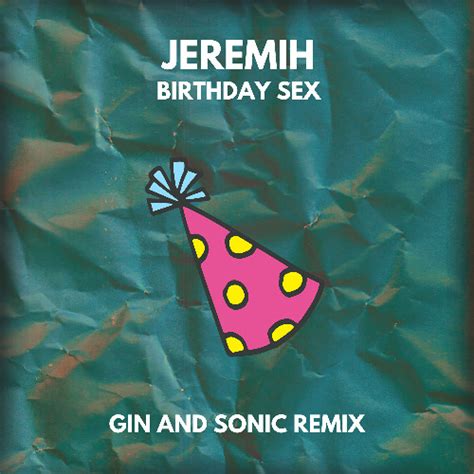 Stream Jeremih Birthday Sex Gin And Sonic Remix By Gin And Sonic Listen Online For Free On