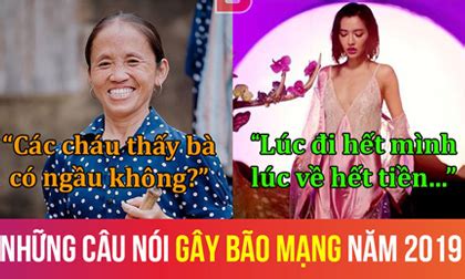 Chủ nhân của những câu hot trend năm 2019 Xài hoài nhưng không phải ai cũng biết