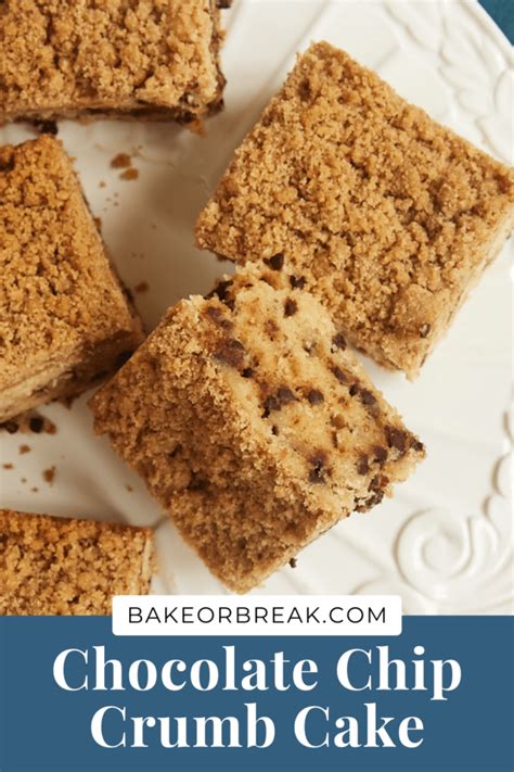 Chocolate Chip Crumb Cake Bake Or Break