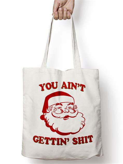 You Aint Gettin Sht Funny Christmas T Tote Shopper Bag For Life