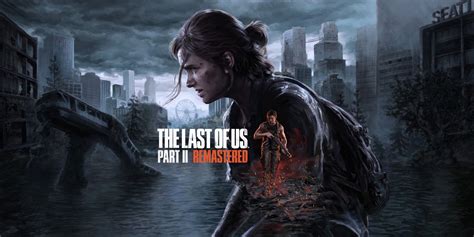 Обновленная версия The Last of Us Part 2 фиксирует дату выхода на ПК - xpLa