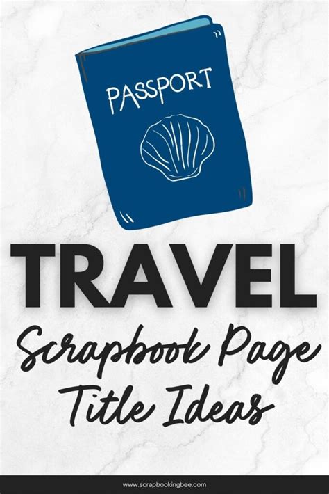 Title Ideas For Your Travel Scrapbook Pages Scrapbooking Bee