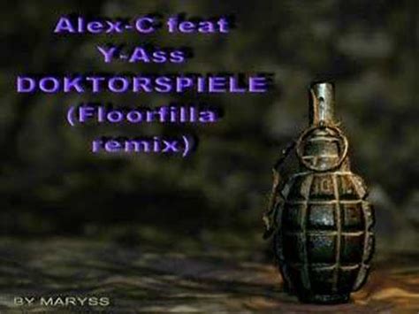 Alex C Feat Y Ass DOKTORSPIELE Floorfilla Remix YouTube
