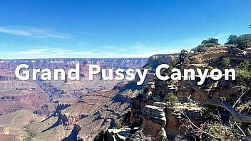Grand Pussy Canyon SUCK MY BALLS XVIDEOS