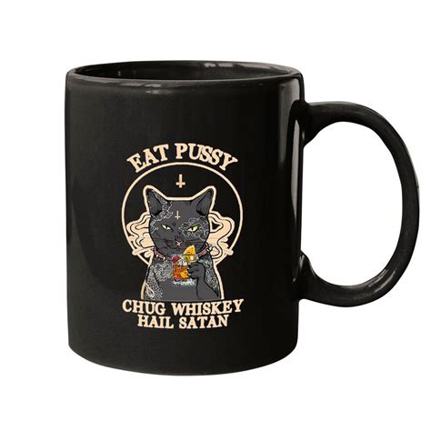 Eat Pussy Chug Whiskey Hail Satan Black Cat Satan Mugs Sold By Eric Mcdonald Sku
